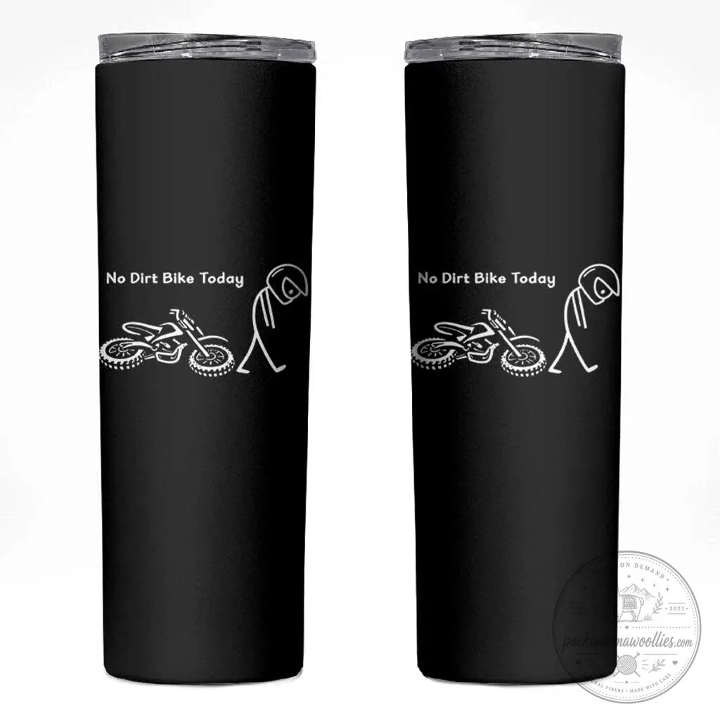 No Dirt Bike Today Funny Sad Stickman Figure Motocross Rider Tumbler